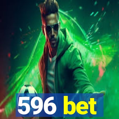 596 bet